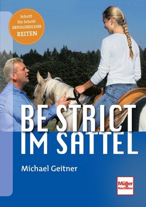 Be strict - im Sattel: Mit Konsequenzen zum sicheren Pferd