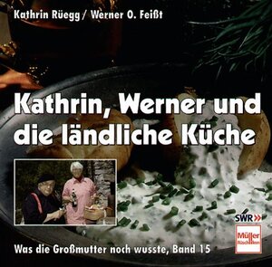Was die Großmutter noch wußte, Bd. 15. Kathrin, Werner und die ländliche Küche.