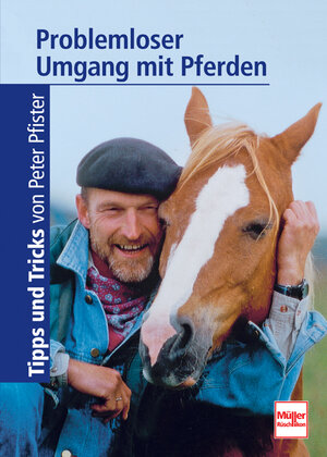 Buchcover Problemloser Umgang mit Pferden | Peter Pfister | EAN 9783275016150 | ISBN 3-275-01615-6 | ISBN 978-3-275-01615-0