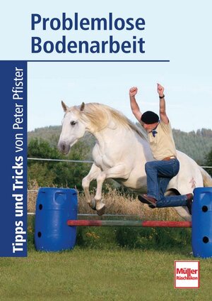 Buchcover Problemlose Bodenarbeit | Peter Pfister | EAN 9783275016389 | ISBN 3-275-01638-5 | ISBN 978-3-275-01638-9