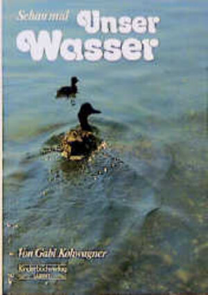 Buchcover Unser Wasser | Gabi Kohwagner | EAN 9783276000639 | ISBN 3-276-00063-6 | ISBN 978-3-276-00063-9