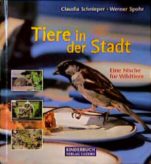 Buchcover Tiere in der Stadt | Claudia Schnieper | EAN 9783276001698 | ISBN 3-276-00169-1 | ISBN 978-3-276-00169-8