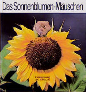 Buchcover Das Sonnenblumen-Mäuschen | Ulrich Thomas | EAN 9783276019150 | ISBN 3-276-01915-9 | ISBN 978-3-276-01915-0