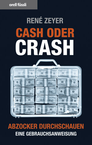 Buchcover Cash oder Crash | René Zeyer | EAN 9783280036402 | ISBN 3-280-03640-2 | ISBN 978-3-280-03640-2
