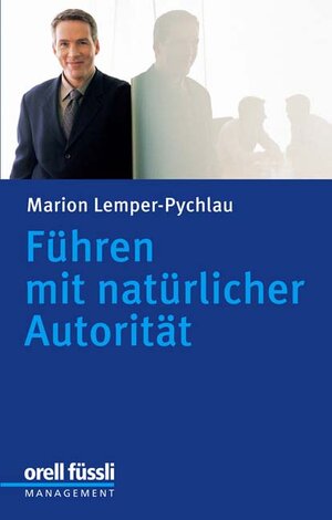 Buchcover Führen mit natürlicher Autorität | Marion Lemper-Pychlau | EAN 9783280051382 | ISBN 3-280-05138-X | ISBN 978-3-280-05138-2