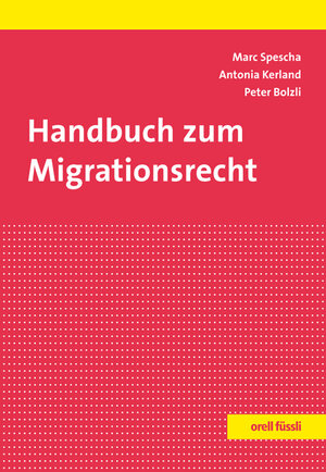 Buchcover Handbuch zum Migrationsrecht | Marc Spescha | EAN 9783280072578 | ISBN 3-280-07257-3 | ISBN 978-3-280-07257-8