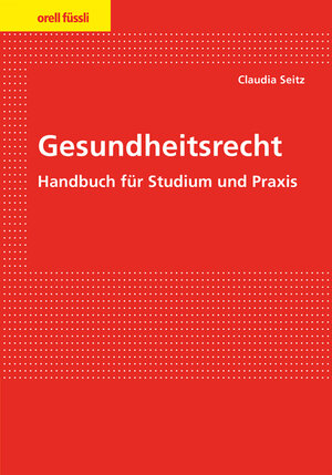 Buchcover Gesundheitsrecht | Claudia Seitz | EAN 9783280073919 | ISBN 3-280-07391-X | ISBN 978-3-280-07391-9