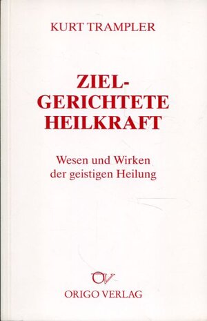 Buchcover Zielgerichtete Heilkraft | Kurt Trampler | EAN 9783282000746 | ISBN 3-282-00074-X | ISBN 978-3-282-00074-6