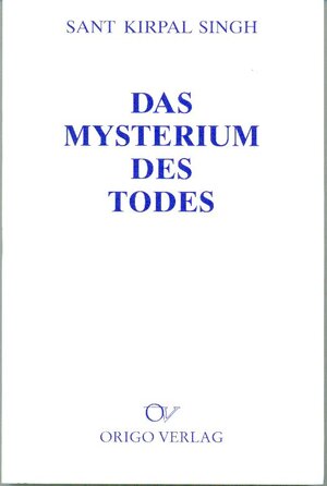 Buchcover Das Mysterium des Todes | Kirpal Singh | EAN 9783282000838 | ISBN 3-282-00083-9 | ISBN 978-3-282-00083-8