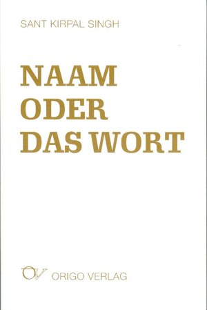 Buchcover Naam oder Das Wort | Kirpal Singh | EAN 9783282000845 | ISBN 3-282-00084-7 | ISBN 978-3-282-00084-5