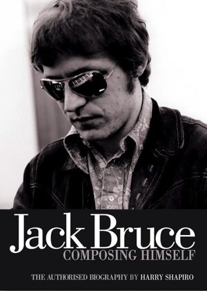Buchcover Jack Bruce Composing Himself: The Authorised Biography | Harry Shapiro | EAN 9783283012007 | ISBN 3-283-01200-8 | ISBN 978-3-283-01200-7