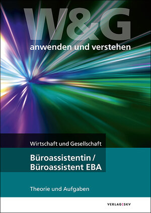 Buchcover W&G anwenden und verstehen, Büroassistentin/Büroassistent EBA | KV Bildungsgruppe Schweiz | EAN 9783286105041 | ISBN 3-286-10504-X | ISBN 978-3-286-10504-1
