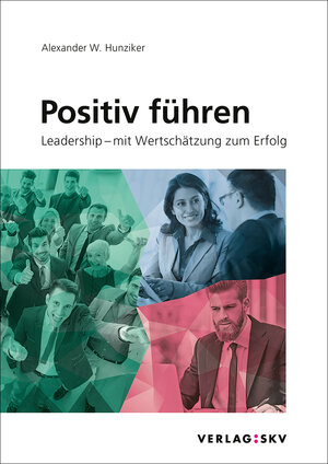 Buchcover Positiv führen | Alexander W. Hunziker | EAN 9783286118829 | ISBN 3-286-11882-6 | ISBN 978-3-286-11882-9