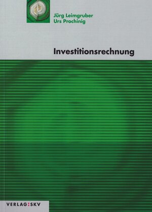 Buchcover Investitionsrechnung, Bundle | Jürg Leimgruber | EAN 9783286319998 | ISBN 3-286-31999-6 | ISBN 978-3-286-31999-8