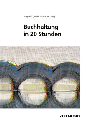 Buchcover Buchhaltung in 20 Stunden | Jürg Leimgruber | EAN 9783286324480 | ISBN 3-286-32448-5 | ISBN 978-3-286-32448-0