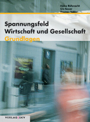 Buchcover Spannungsfeld Wirtschaft und Gesellschaft | Heinz Rüfenacht | EAN 9783286336810 | ISBN 3-286-33681-5 | ISBN 978-3-286-33681-0
