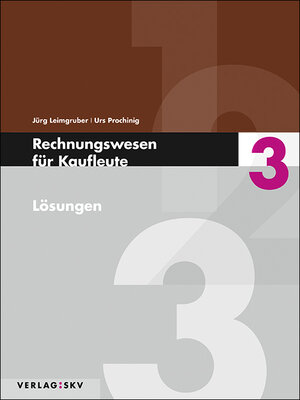 Buchcover Rechnungswesen für Kaufleute 3 - Lösungen, Bundle inkl. PDF | Jürg Leimgruber | EAN 9783286345621 | ISBN 3-286-34562-8 | ISBN 978-3-286-34562-1