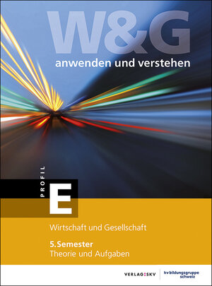 Buchcover W&G - anwenden und verstehen / W&G - anwenden und verstehen, E-Profil, 5. Semester, Bundle ohne Lösungen | KV Bildungsgruppe Schweiz | EAN 9783286347038 | ISBN 3-286-34703-5 | ISBN 978-3-286-34703-8