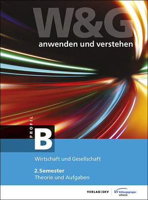 Buchcover W&G - anwenden und verstehen / W&G - anwenden und verstehen, B-Profil, 2. Semester, Bundle mit digitalen Lösungen | KV Bildungsgruppe Schweiz | EAN 9783286347489 | ISBN 3-286-34748-5 | ISBN 978-3-286-34748-9