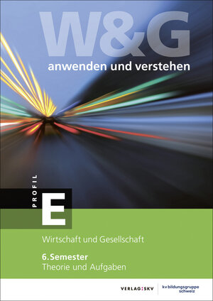 Buchcover W&G anwenden und verstehen, E-Profil, 6. Semester, Bundle mit digitalen Lösungen  | EAN 9783286347854 | ISBN 3-286-34785-X | ISBN 978-3-286-34785-4