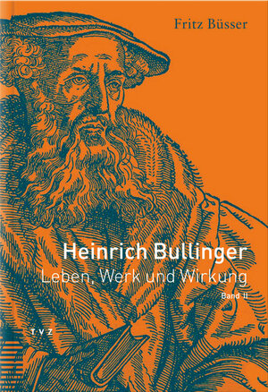 Buchcover Heinrich Bullinger. Leben, Werk und Wirkung / Heinrich Bullinger | Fritz Büsser | EAN 9783290172978 | ISBN 3-290-17297-X | ISBN 978-3-290-17297-8