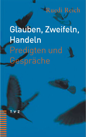 Buchcover Glauben, Zweifeln, Handeln | Ruedi Reich | EAN 9783290172985 | ISBN 3-290-17298-8 | ISBN 978-3-290-17298-5