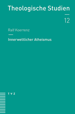 Buchcover Innerweltlicher Atheismus | Ralf Koerrenz | EAN 9783290178116 | ISBN 3-290-17811-0 | ISBN 978-3-290-17811-6