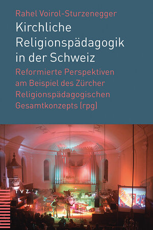 Buchcover Kirchliche Religionspädagogik in der Schweiz | Rahel Voirol-Sturzenegger | EAN 9783290180379 | ISBN 3-290-18037-9 | ISBN 978-3-290-18037-9