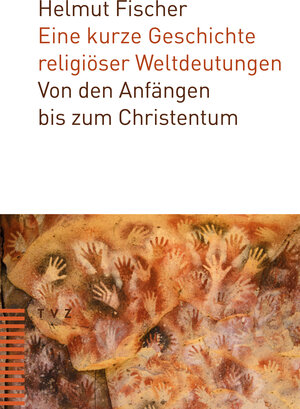 Buchcover Eine kurze Geschichte religiöser Weltdeutungen | Helmut Fischer | EAN 9783290184438 | ISBN 3-290-18443-9 | ISBN 978-3-290-18443-8