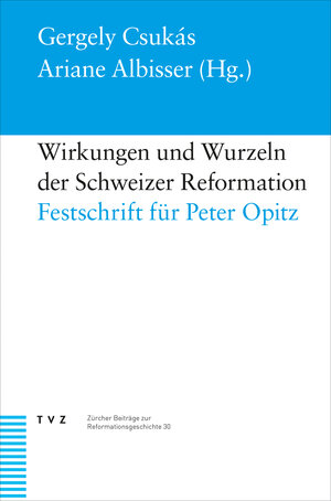 Buchcover Wirkungen und Wurzeln der Schweizer Reformation  | EAN 9783290184636 | ISBN 3-290-18463-3 | ISBN 978-3-290-18463-6