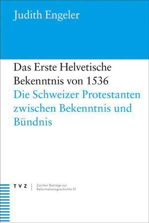 Buchcover Das Erste Helvetische Bekenntnis von 1536 | Judith Engeler | EAN 9783290185220 | ISBN 3-290-18522-2 | ISBN 978-3-290-18522-0
