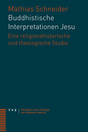 Buchcover Buddhistische Interpretationen Jesu | Mathias Schneider | EAN 9783290185695 | ISBN 3-290-18569-9 | ISBN 978-3-290-18569-5