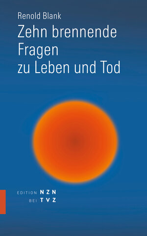 Buchcover Zehn brennende Fragen zu Leben und Tod | Renold Blank | EAN 9783290201869 | ISBN 3-290-20186-4 | ISBN 978-3-290-20186-9