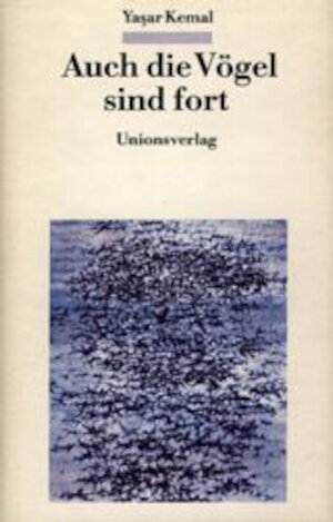 Buchcover Auch die Vögel sind fort | Yaşar Kemal | EAN 9783293001497 | ISBN 3-293-00149-1 | ISBN 978-3-293-00149-7