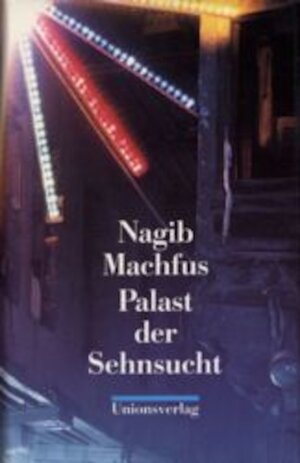 Buchcover Palast der Sehnsucht | Nagib Machfus | EAN 9783293001909 | ISBN 3-293-00190-4 | ISBN 978-3-293-00190-9