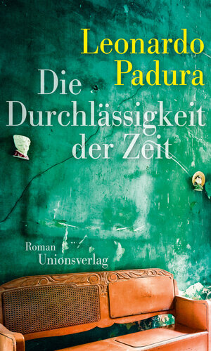Buchcover Die Durchlässigkeit der Zeit | Leonardo Padura | EAN 9783293005426 | ISBN 3-293-00542-X | ISBN 978-3-293-00542-6