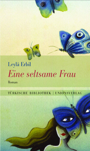 Buchcover Eine seltsame Frau | Leylâ Erbil | EAN 9783293100015 | ISBN 3-293-10001-5 | ISBN 978-3-293-10001-5