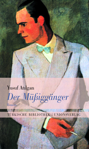 Buchcover Der Müßiggänger | Yusuf Atilgan | EAN 9783293100084 | ISBN 3-293-10008-2 | ISBN 978-3-293-10008-4
