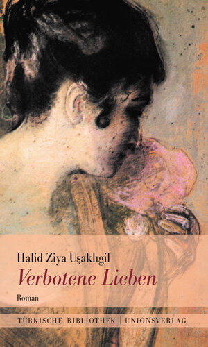 Buchcover Verbotene Lieben | Halid Ziya Usakligil | EAN 9783293100091 | ISBN 3-293-10009-0 | ISBN 978-3-293-10009-1