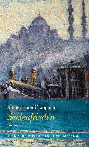 Buchcover Seelenfrieden | Ahmet Hamdi Tanpinar | EAN 9783293100138 | ISBN 3-293-10013-9 | ISBN 978-3-293-10013-8