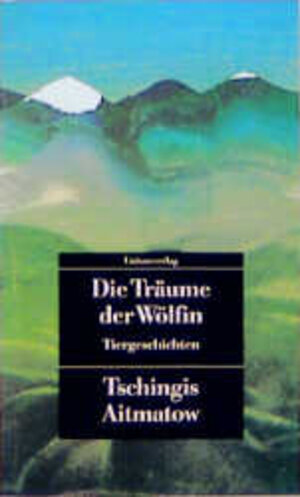 Buchcover Die Träume der Wölfin | Tschingis Aitmatow | EAN 9783293200760 | ISBN 3-293-20076-1 | ISBN 978-3-293-20076-0