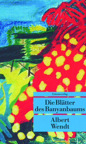 Buchcover Die Blätter des Banyanbaums | Albert Wendt | EAN 9783293201224 | ISBN 3-293-20122-9 | ISBN 978-3-293-20122-4