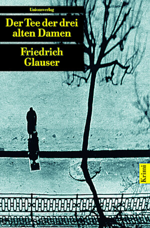 Buchcover Der Tee der drei alten Damen | Friedrich Glauser | EAN 9783293201309 | ISBN 3-293-20130-X | ISBN 978-3-293-20130-9