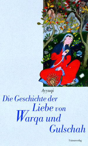 Buchcover Die Geschichte der Liebe von Warqa und Gulschah  | EAN 9783293202146 | ISBN 3-293-20214-4 | ISBN 978-3-293-20214-6