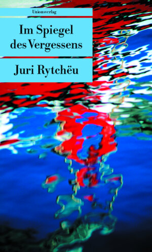 Buchcover Im Spiegel des Vergessens | Juri Rytchëu | EAN 9783293202153 | ISBN 3-293-20215-2 | ISBN 978-3-293-20215-3