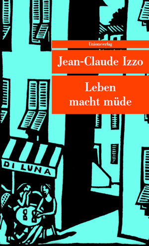 Buchcover Leben macht müde | Jean-Claude Izzo | EAN 9783293203976 | ISBN 3-293-20397-3 | ISBN 978-3-293-20397-6