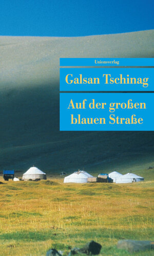 Buchcover Auf der großen blauen Straße | Galsan Tschinag | EAN 9783293204300 | ISBN 3-293-20430-9 | ISBN 978-3-293-20430-0