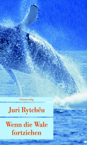 Buchcover Wenn die Wale fortziehen | Juri Rytchëu | EAN 9783293204812 | ISBN 3-293-20481-3 | ISBN 978-3-293-20481-2