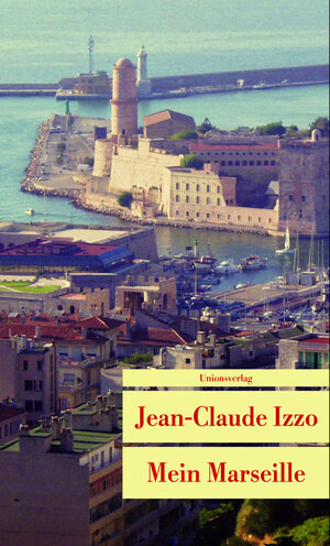 Buchcover Mein Marseille | Jean-Claude Izzo | EAN 9783293204874 | ISBN 3-293-20487-2 | ISBN 978-3-293-20487-4