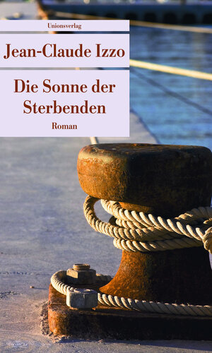 Buchcover Die Sonne der Sterbenden | Jean-Claude Izzo | EAN 9783293205567 | ISBN 3-293-20556-9 | ISBN 978-3-293-20556-7